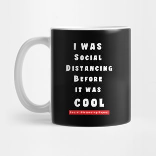 I Was Social Distancing before It Was Cool Mug